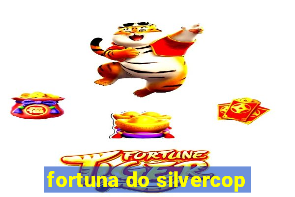 fortuna do silvercop